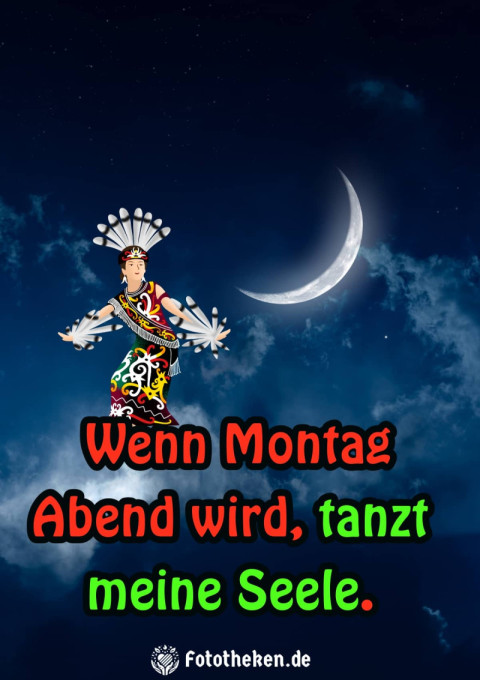 Wenn Montag Abend wird, tanzt meine Seele