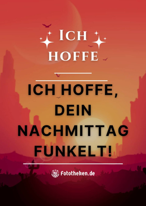 Ich hoffe, dein Nachmittag funkelt!