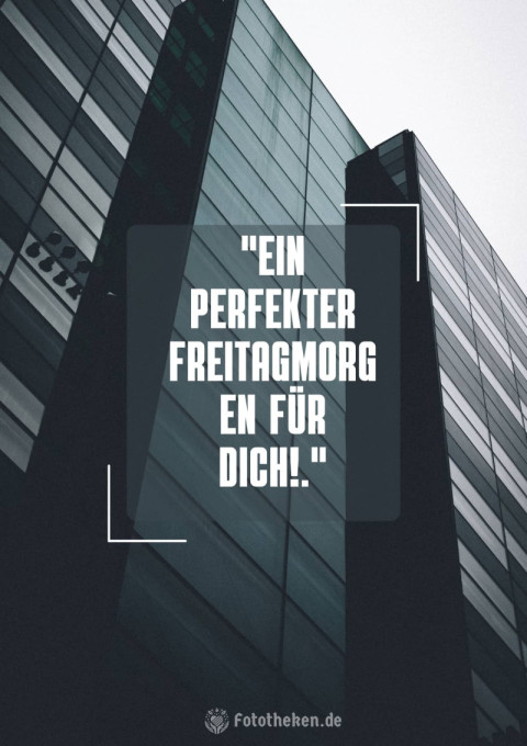 Ein perfekter Freitagmorgen für dich!