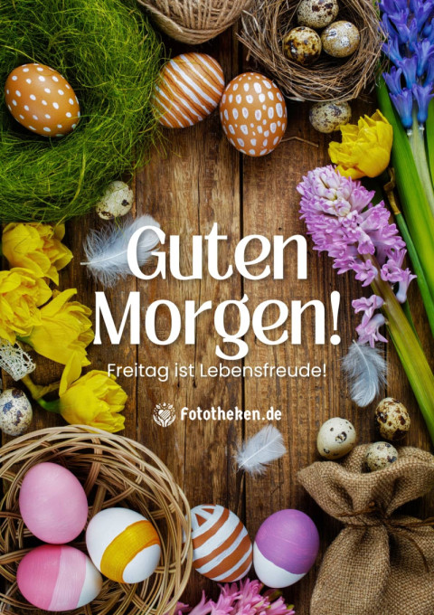 Guten Morgen! Freitag ist Lebensfreude!