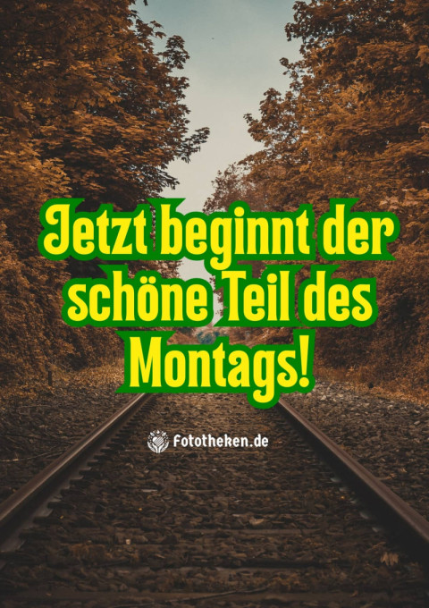 Jetzt beginnt der schöne Teil des Montags!