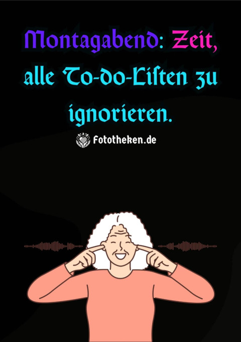 Montagabend Zeit, alle To do Listen zu ignorieren