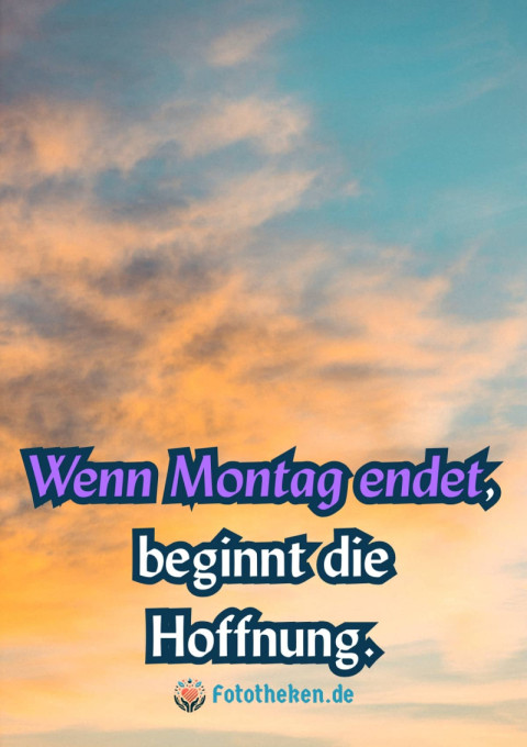 Wenn Montag endet, beginnt die Hoffnung