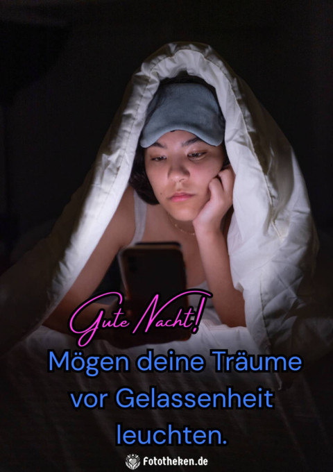Gute Nacht! Mögen deine Träume vor Gelassenheit leuchten