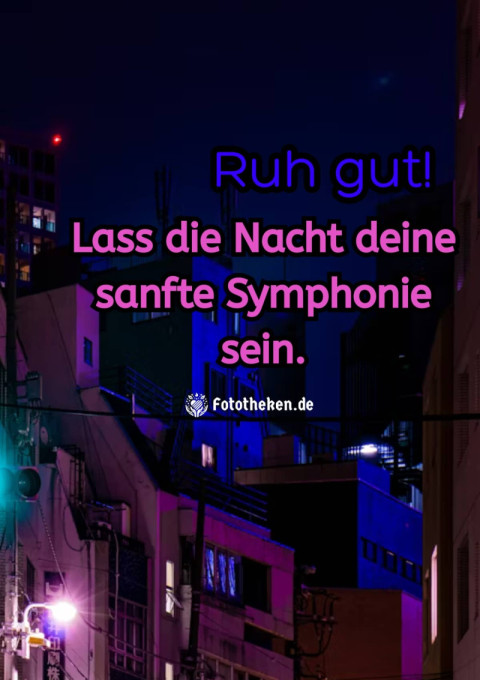 Ruh gut! Lass die Nacht deine sanfte Symphonie sein
