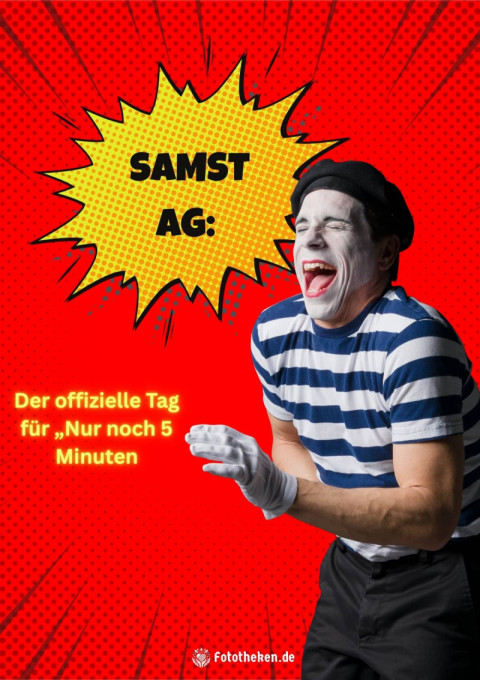 Samstag Der offizielle Tag für Nur noch 5 Minuten