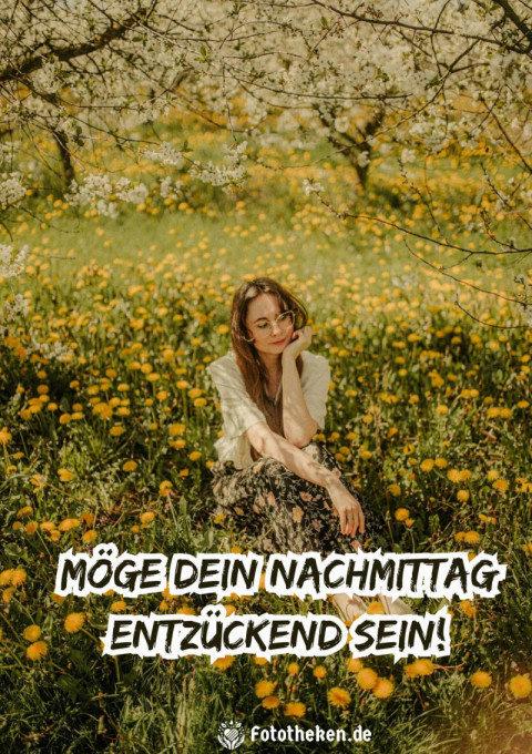 Möge dein Nachmittag entzückend sein!