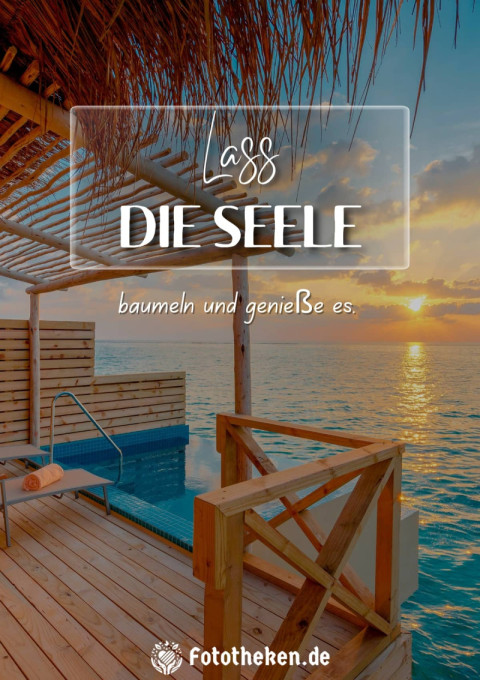 Lass die Seele baumeln und genieße es