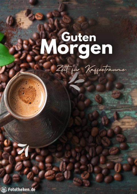 Guten Morgen, Zeit für Kaffeeträume