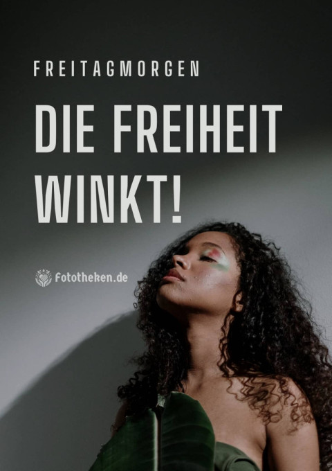 Freitagmorgen – die Freiheit winkt!