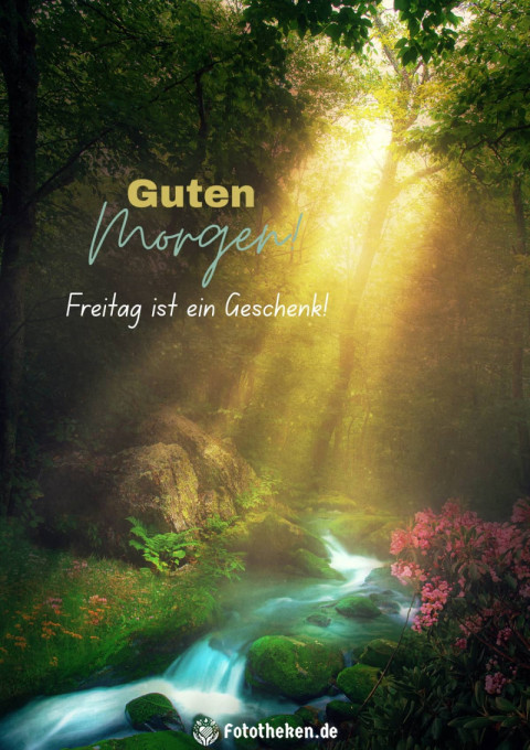 Guten Morgen! Freitag ist ein Geschenk!