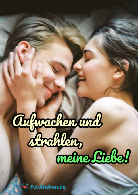 Aufwachen und strahlen, meine Liebe!