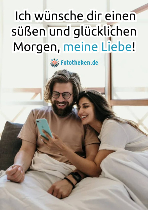 Ich wünsche dir einen süßen und glücklichen Morgen, meine Liebe!