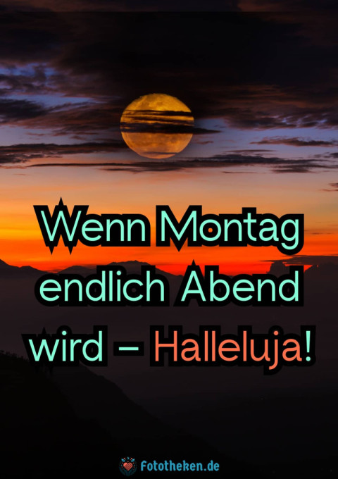 Wenn Montag endlich Abend wird – Halleluja!
