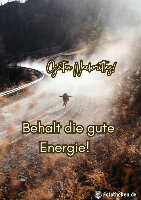 Guten Nachmittag! Behalt die gute Energie!