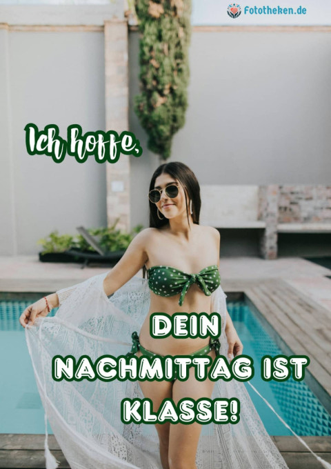 Ich hoffe, dein Nachmittag ist klasse!