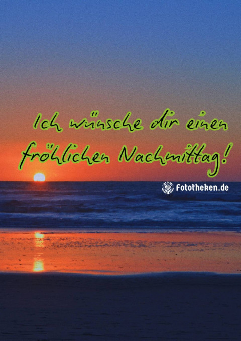 Ich wünsche dir einen fröhlichen Nachmittag!