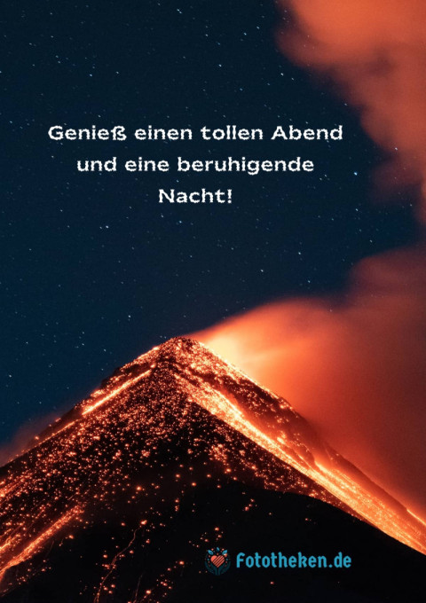 Genieß einen tollen Abend und eine beruhigende Nacht!