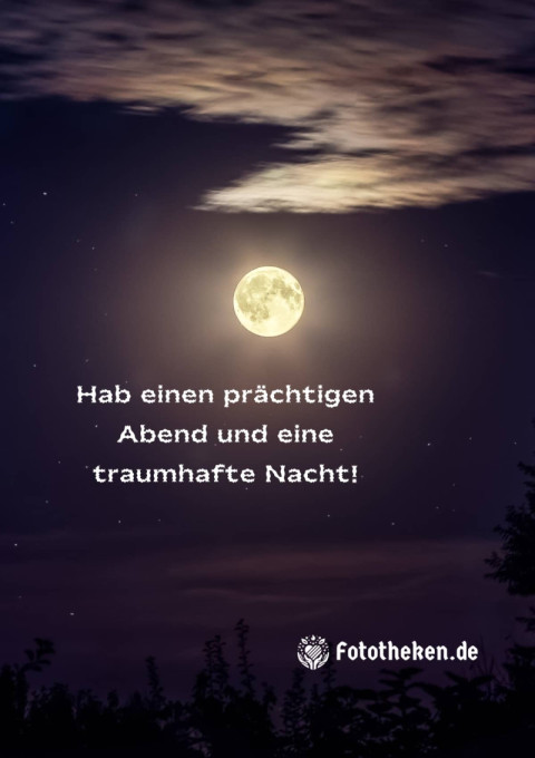Hab einen prächtigen Abend und eine traumhafte Nacht!