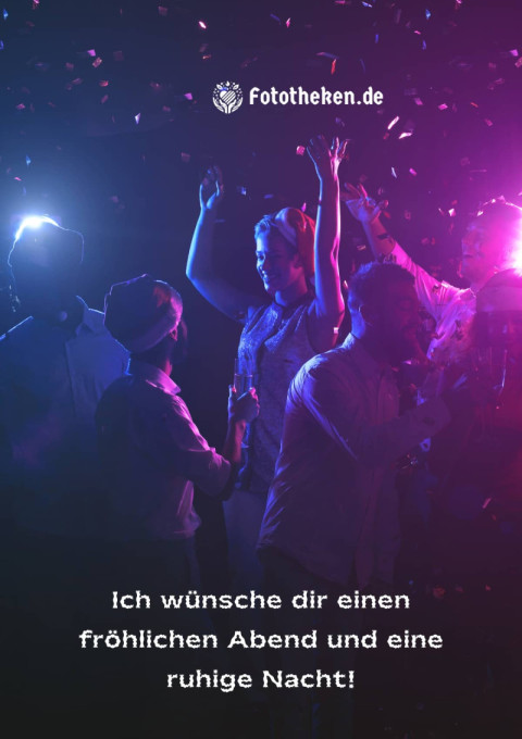Ich wünsche dir einen fröhlichen Abend und eine ruhige Nacht!