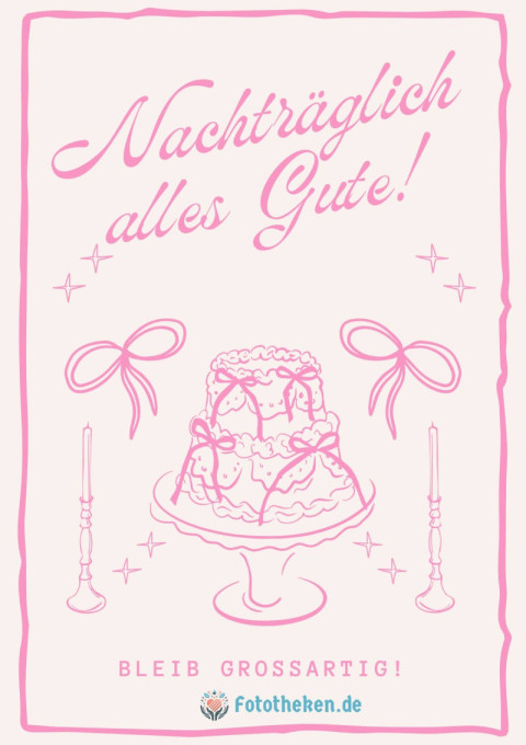 Nachträglich alles Gute! Bleib großartig!