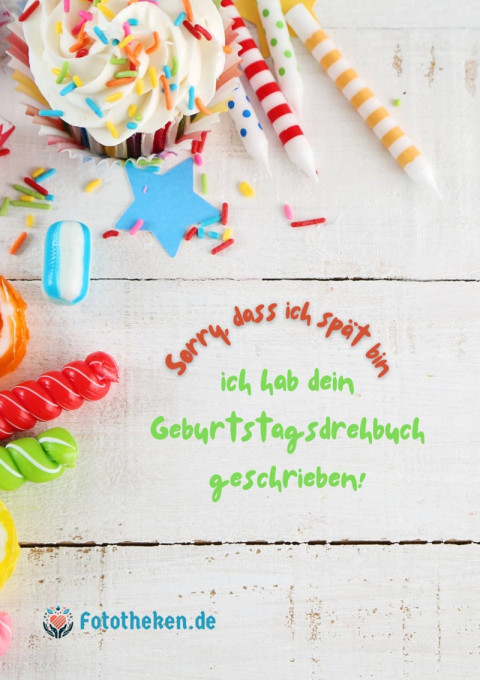 Sorry, dass ich spät bin, ich hab dein Geburtstagsdrehbuch geschrieben!
