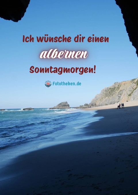 Ich wünsche dir einen albernen Sonntagmorgen!