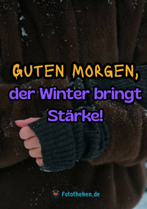 Guten Morgen, der Winter bringt Stärke!