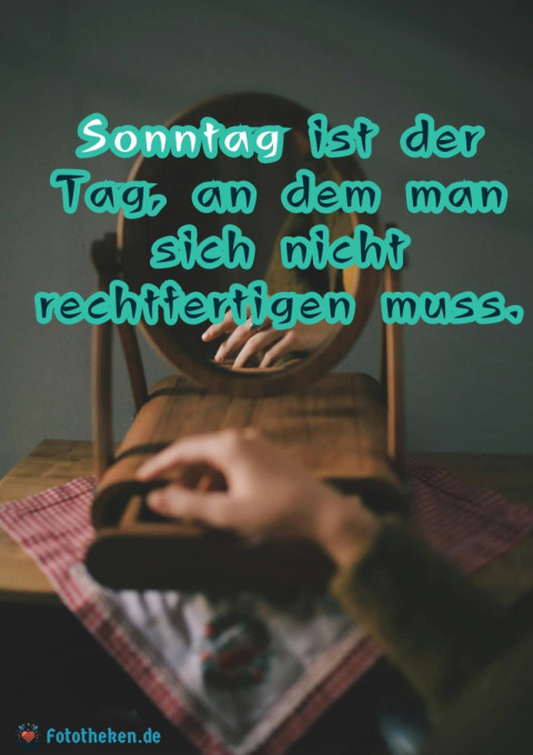 Sonntag ist der Tag, an dem man sich nicht rechtfertigen muss