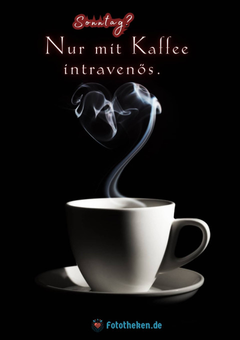 Sonntag Nur mit Kaffee intravenös