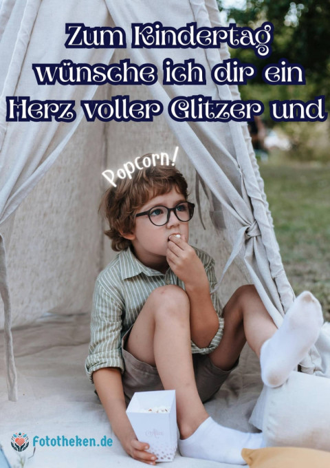 Zum Kindertag wünsche ich dir ein Herz voller Glitzer und Popcorn!