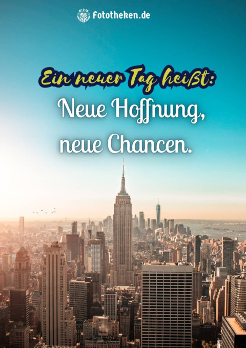 Ein neuer Tag heißt Neue Hoffnung, neue Chancen