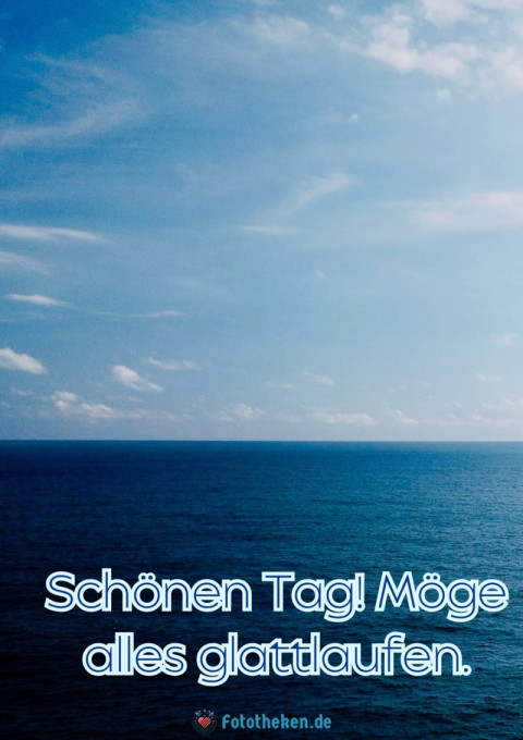 Schönen Tag! Möge alles glattlaufen