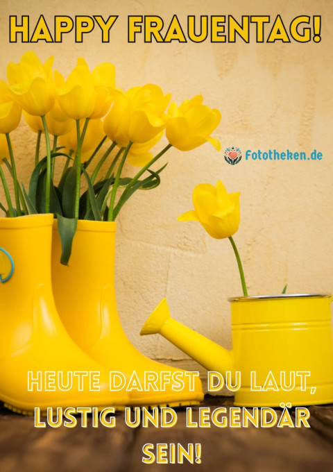 Happy Frauentag! Heute darfst du laut, lustig und legendär sein!