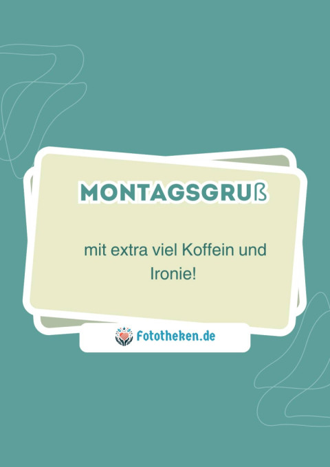 Montagsgruß mit extra viel Koffein und Ironie!