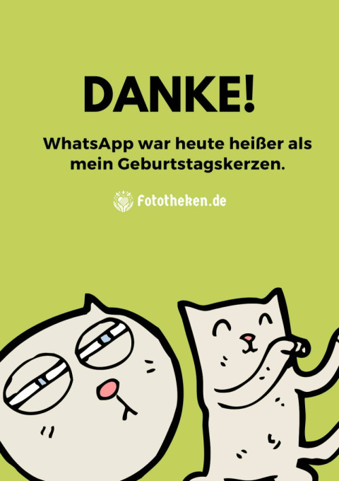 Danke! WhatsApp war heute heißer als mein Geburtstagskerzen