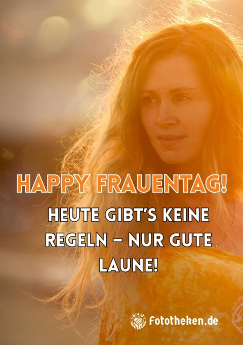 Happy Frauentag! Heute gibt’s keine Regeln – nur gute Laune!
