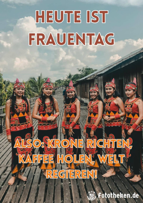 Heute ist Frauentag Also Krone richten, Kaffee holen, Welt regieren!