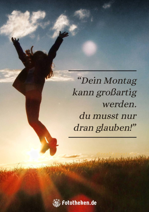 Dein Montag kann großartig werden – du musst nur dran glauben