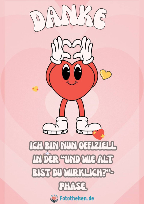 Danke – ich bin nun offiziell in der und wie alt bist du wirklich Phase