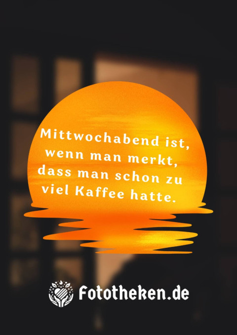 Mittwochabend ist, wenn man merkt, dass man schon zu viel Kaffee hatte