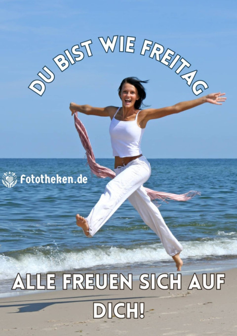 Du bist wie Freitag – alle freuen sich auf dich!