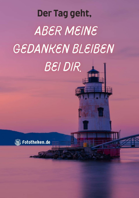 Der Tag geht, aber meine Gedanken bleiben bei dir