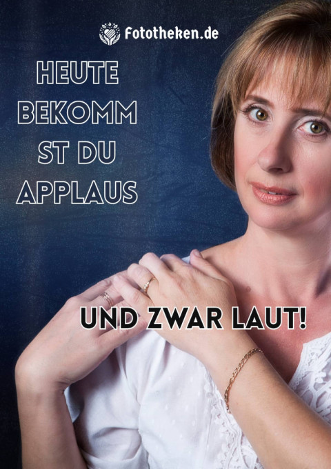 Heute bekommst du Applaus – und zwar laut!