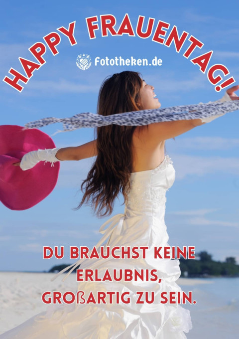 Happy Frauentag! Du brauchst keine Erlaubnis, großartig zu sein