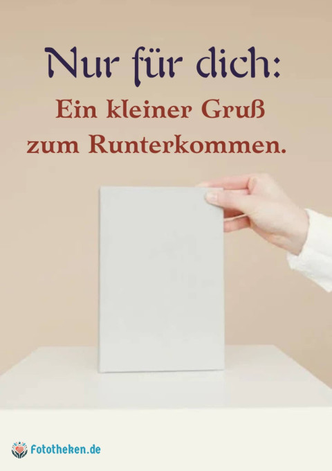 Nur für dich Ein kleiner Gruß zum Runterkommen