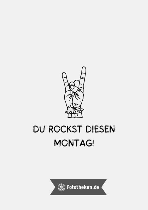 Du rockst diesen Montag!