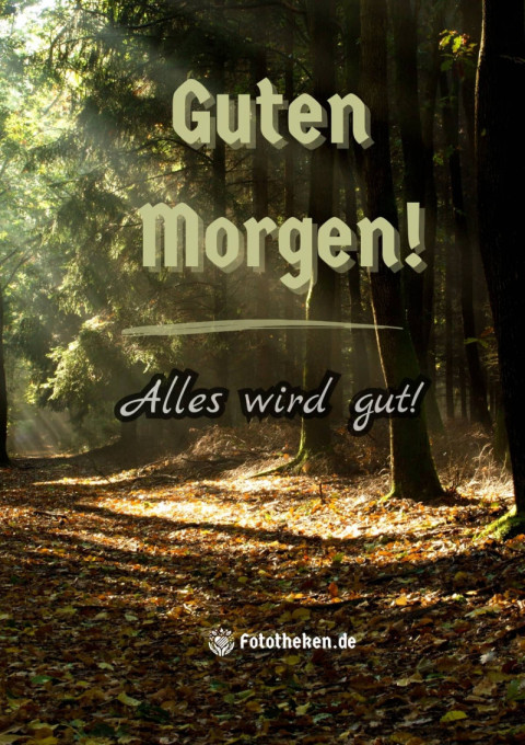 Guten Morgen! Alles wird gut!