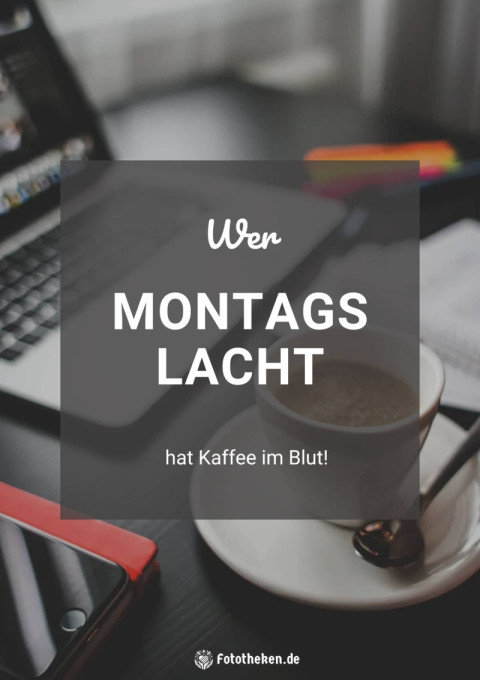 Wer montags lacht, hat Kaffee im Blut!