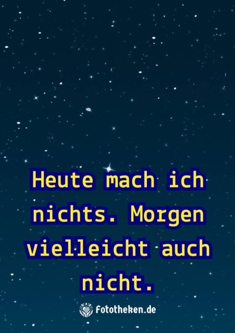 Heute mach ich nichts Morgen vielleicht auch nicht